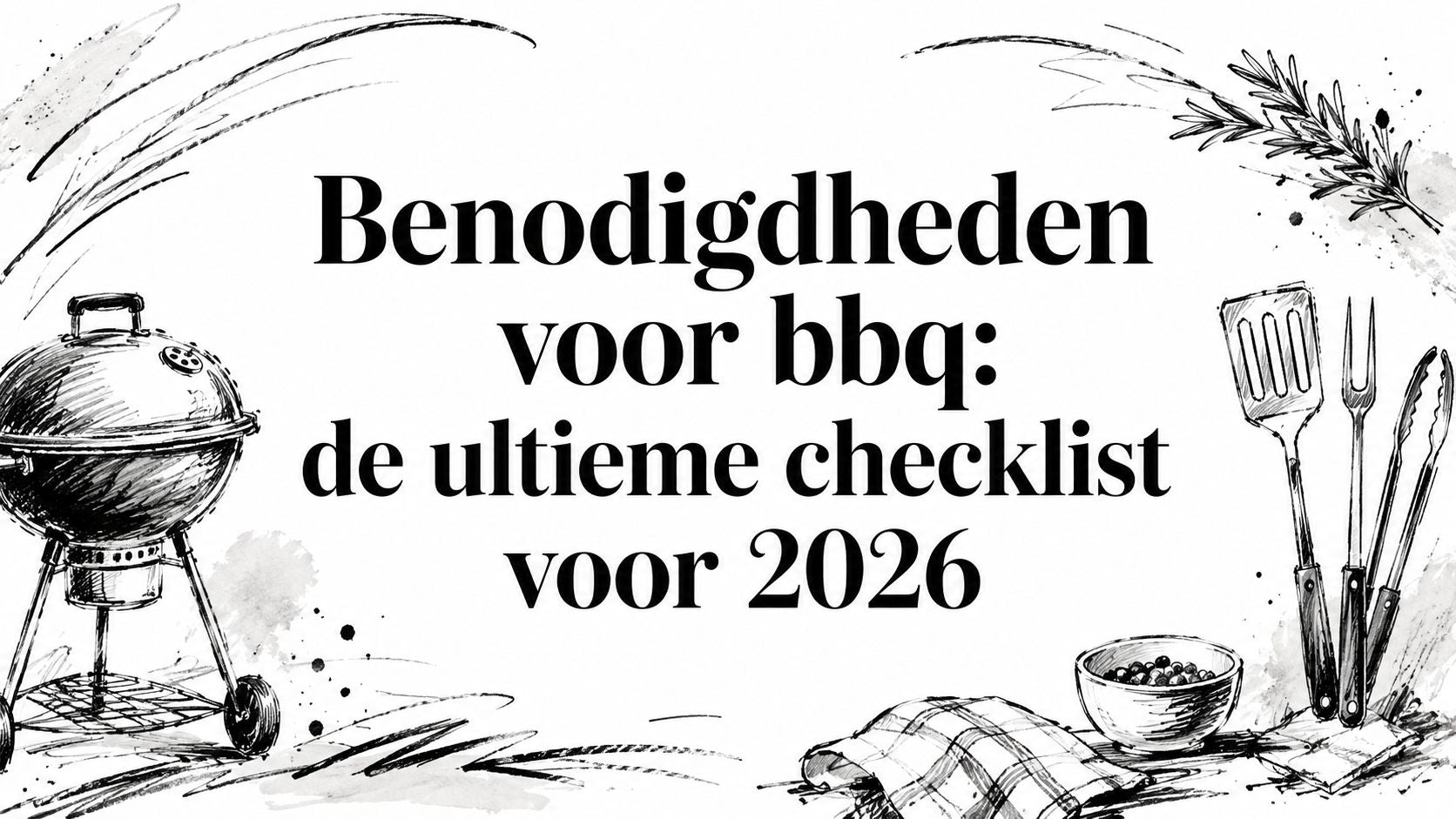 Benodigdheden voor bbq: de ultieme checklist voor 2026