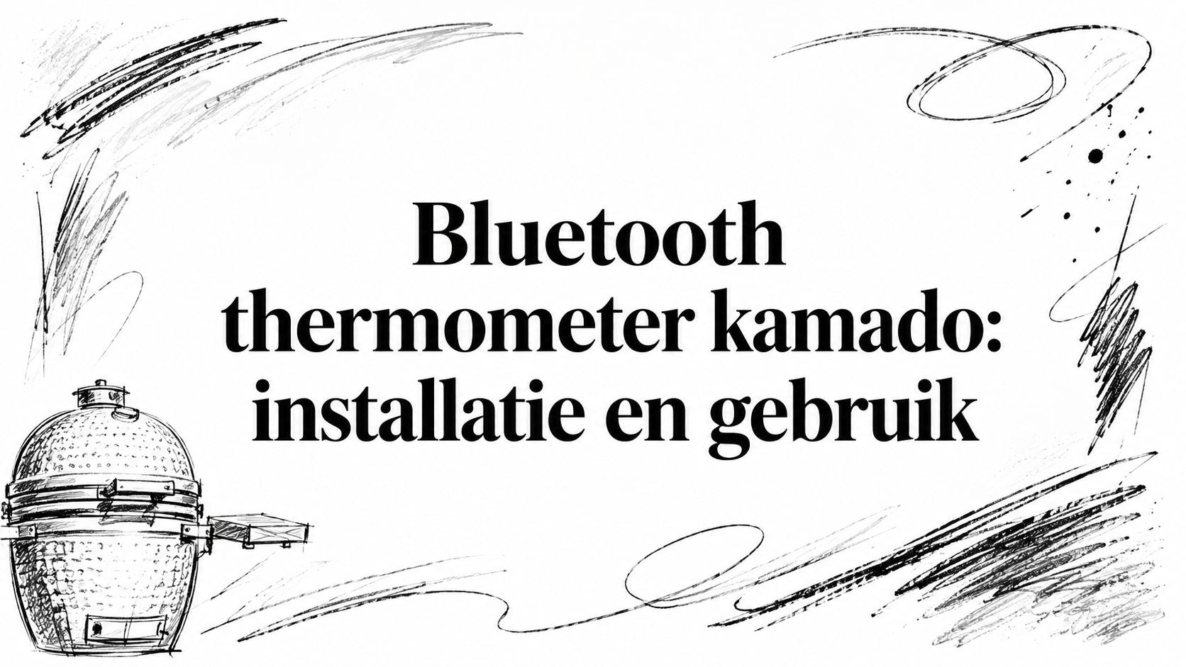 Bluetooth thermometer kamado: installatie en gebruik