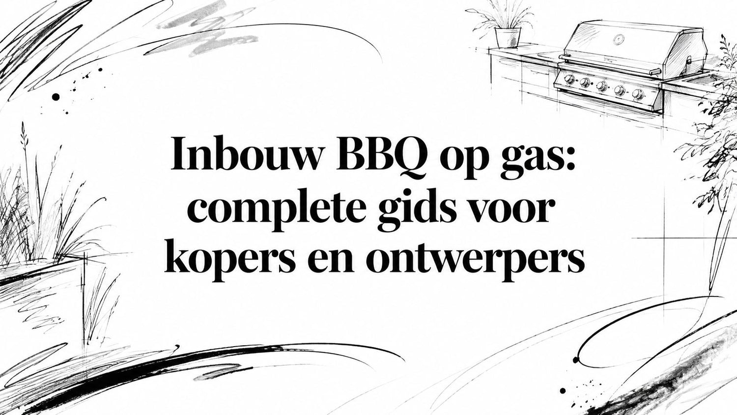 Inbouw BBQ op gas: complete gids voor kopers en ontwerpers
