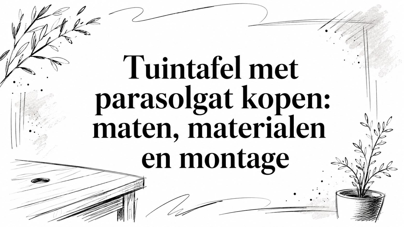 Tuintafel met parasolgat kopen: maten, materialen en montage