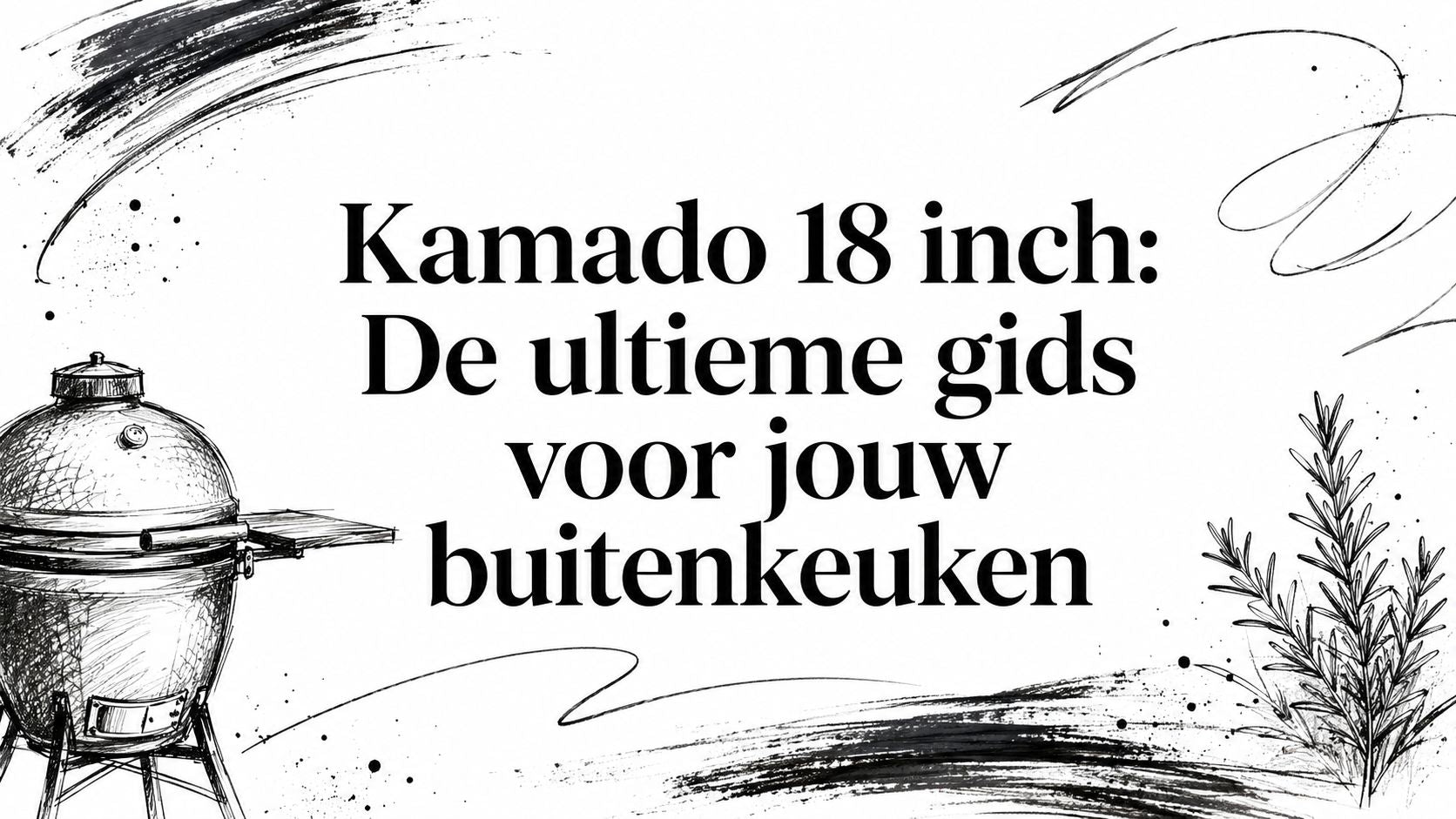 Kamado 18 inch: De ultieme gids voor jouw buitenkeuken