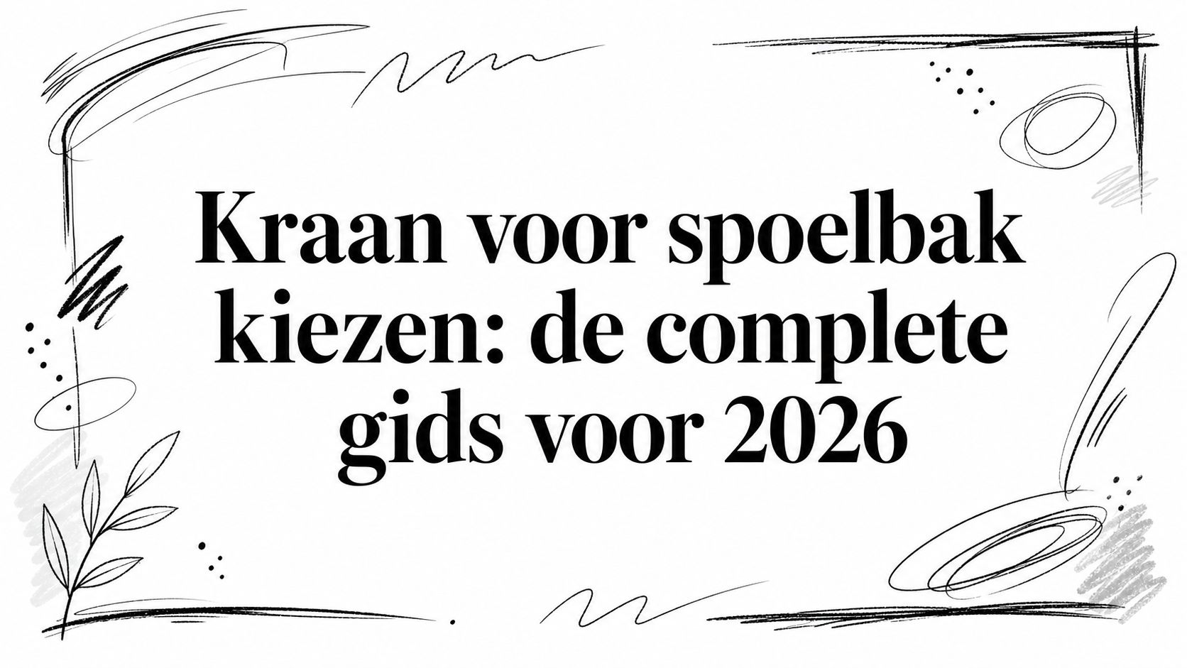 Kraan voor spoelbak kiezen: de complete gids voor 2026