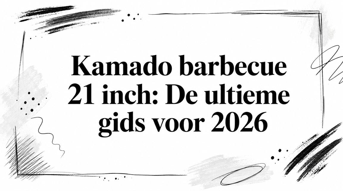 Kamado barbecue 21 inch: De ultieme gids voor 2026