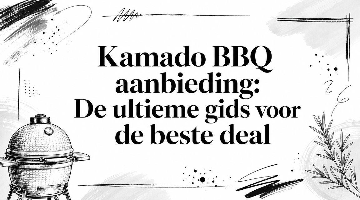 Kamado BBQ aanbieding: De ultieme gids voor de beste deal