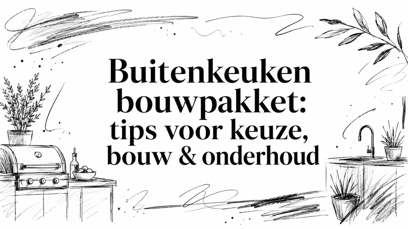 Buitenkeuken bouwpakket: tips voor keuze, bouw & onderhoud